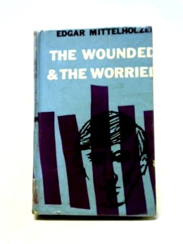 Wounded and the Worried