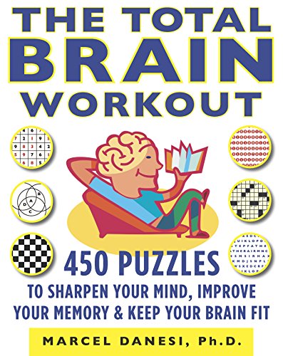 The Total Brain Workout: 450 Puzzles to Sharpen Your Mind, Improve Your Memory & Keep Your Brain Fit