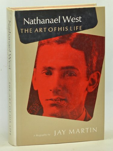Nathanael West: The Art of His Life