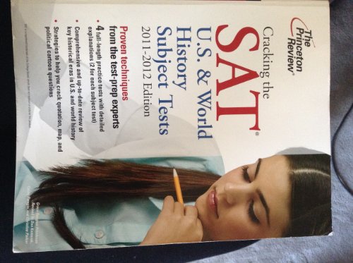 Cracking the SAT U.S. & World History Subject Tests, 2011-2012 Edition (College Test Preparation)