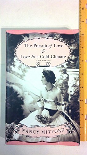 The Pursuit of Love & Love in a Cold Climate: Two Novels