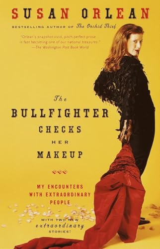 The Bullfighter Checks Her Makeup: My Encounters with Extraordinary People