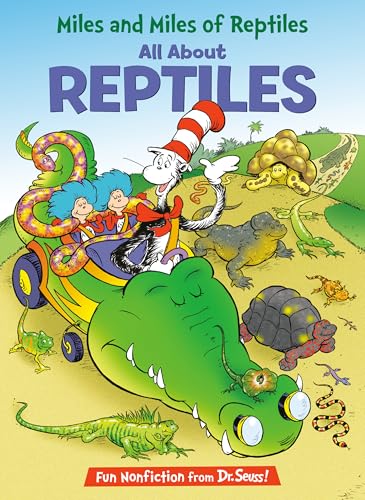 Miles and Miles of Reptiles: All About Reptiles (The Cat in the Hat's Learning Library)