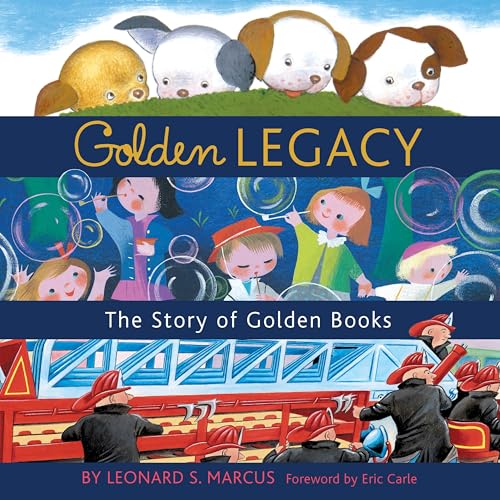 Golden Legacy: The Story of Golden Books (Deluxe Golden Book)