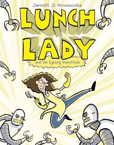 Lunch Lady and the Cyborg Substitute: Lunch Lady #1