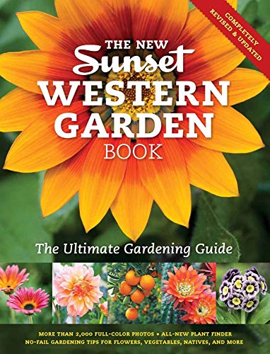 The New Sunset Western Garden Book: The Ultimate Gardening Guide