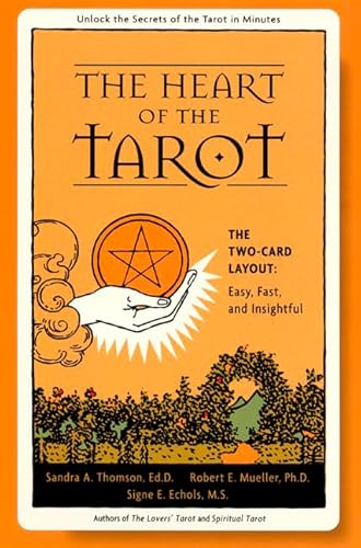 The Heart of the Tarot: The Two-card Layout: Easy, Fast, and Insightful