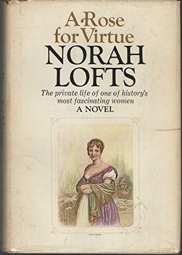 A Rose for Virtue: The Very Private Life of Hortense, Stepdaughter of Napoleon I, Mother of Napoleon III
