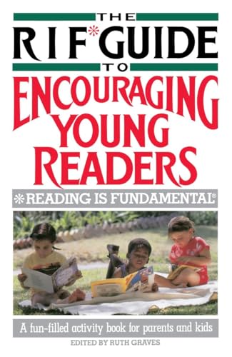 The RIF* Guide to Encouraging Young Readers: *Reading Is Fundamental