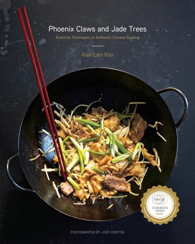 Phoenix Claws and Jade Trees: Essential Techniques of Authentic Chinese Cooking: A Cookbook
