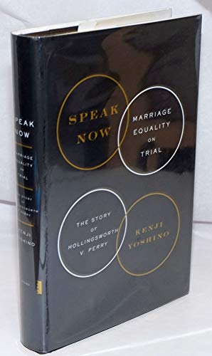 Speak Now: Marriage Equality on Trial, the Story of Hollingsworth V. Perry
