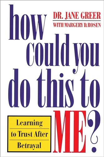 How Could You Do This to Me?: Learning to Trust After Betrayal