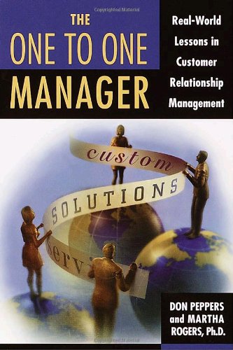 The One to One Manager: Real-World Lessons in Customer Relationship Management