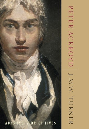 J.M.W. Turner: Ackroyd's Brief Lives