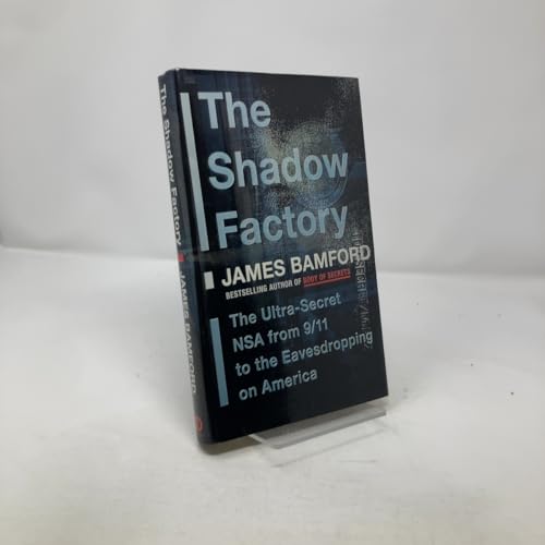 The Shadow Factory: The Ultra-Secret NSA from 9/11 to the Eavesdropping on America