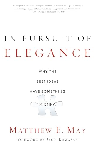 In Pursuit of Elegance: Why the Best Ideas Have Something Missing
