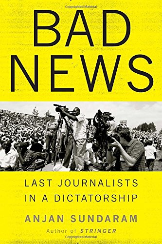 Bad News: Last Journalists in a Dictatorship