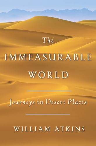 The Immeasurable World: Journeys in Desert Places