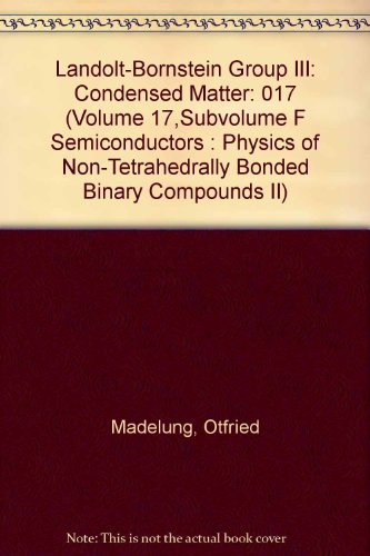 Landolt-Bornstein Group III: Condensed Matter (Volume 17,Subvolume F Semiconductors : Physics of Non-Tetrahedrally Bonded Binary Compounds II)