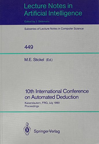 10th International Conference on Automated Deduction: Kaiserslautern, Frg, July 24-27, 1990 Proceedings