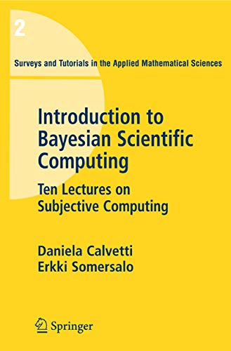 An Introduction to Bayesian Scientific Computing: Ten Lectures on Subjective Computing (Volume 2)