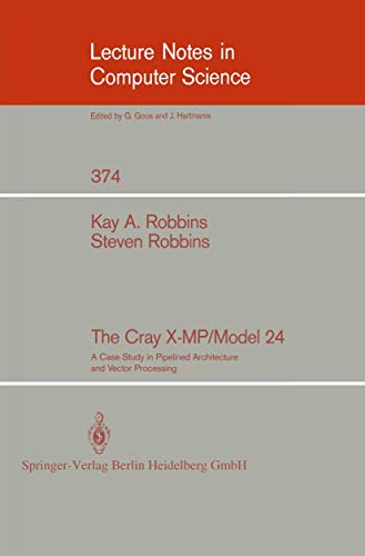 The Cray X-MP/Model 24: A Case Study in Pipelined Architecture and Vector Processing (Lecture Notes in Computer Science, 374)