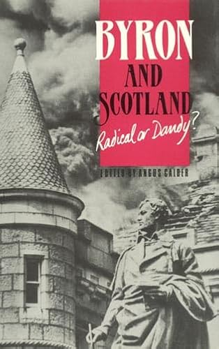 Byron and Scotland: Radical or Dandy?
