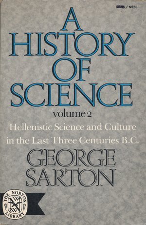 History of Science: Hellenistic Science and Culture in the Last Three Centuries B.C. (Volume 2)