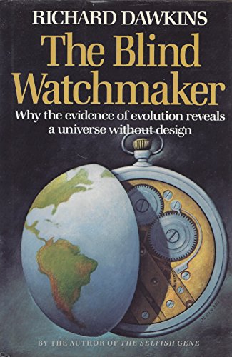 The Blind Watchmaker Why the Evidence of Evolution Reveals a Universe Without Design