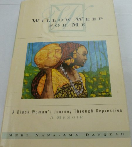 Willow Weep for Me: A Black Woman's Journey Through Depression