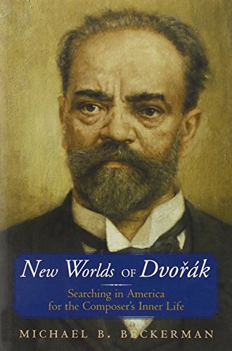 New Worlds of Dvorak: Searching in America for the Composer's Inner Life