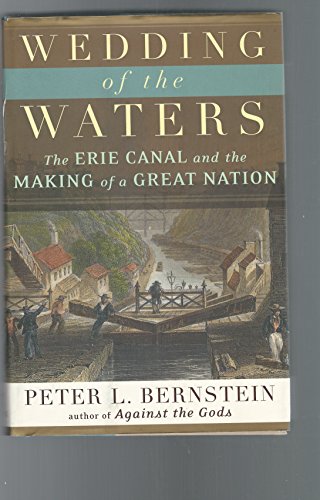 Wedding of the Waters: The Erie Canal and the Making of a Great Nation