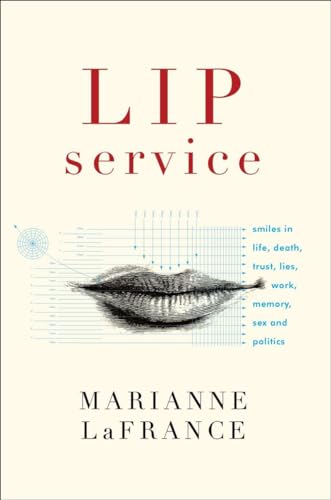 Lip Service: Smiles In Life Death Trust Lies Work Memory Sex And Politics