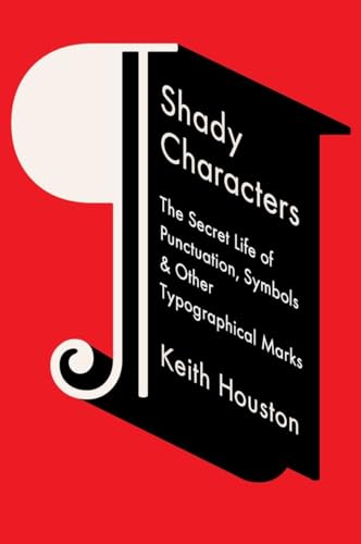 Shady Characters: The Secret Life of Punctuation, Symbols, and Other Typographical Marks