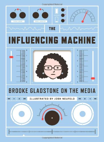 The Influencing Machine – Brooke Gladstone on the Media