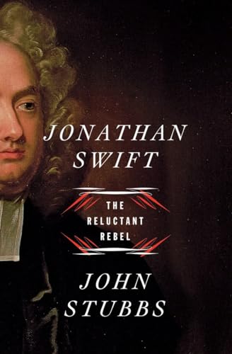 Jonathan Swift: The Reluctant Rebel