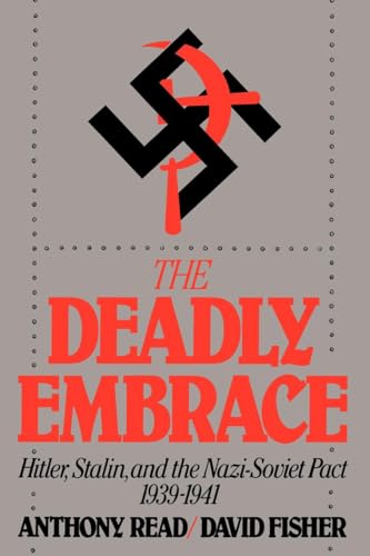 The Deadly Embrace: Hitler, Stalin and the Nazi-Soviet Pact, 1939-1941