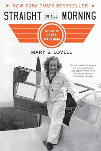 Straight on Till Morning: The Life of Beryl Markham: The Biography of Beryl Markham