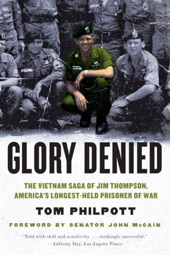 Glory Denied: The Vietnam Saga of Jim Thompson, America's Longest-Held Prisoner of War: The Vietnam Saga of Jim Thompson, America's Longest-Held Prisoner of War. Foreword by Senator John McCain