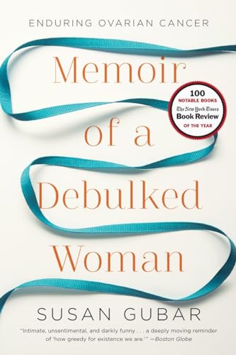 Memoir of a Debulked Woman: Enduring Ovarian Cancer