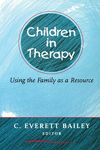 Children in Therapy: Using the Family As a Resource