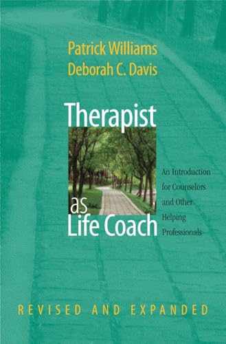 Therapist As Life Coach: An Introduction For Counselors And Other Helping Professionals