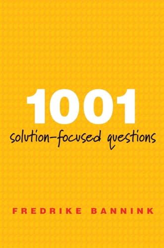 1001 Solution-Focused Questions (A Norton Professional Book): Handbook for Solution-Focused Interviewing