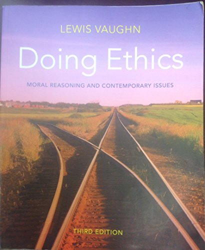 Doing Ethics – Moral Reasoning and Contemporary Issues 3e