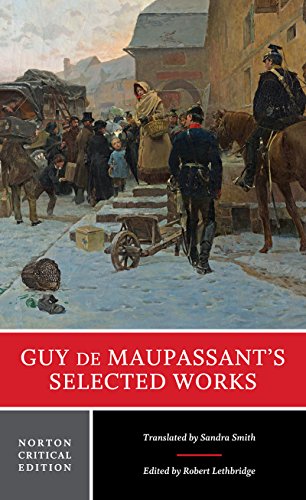 Guy de Maupassant's Selected Works: A Norton Critical Edition (Norton Critical Editions)