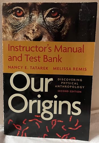 Clark Spencer Larsen's Essentials of Physical Anthropology Discovering Our Origins (Instructor's Manual and Test Bank)