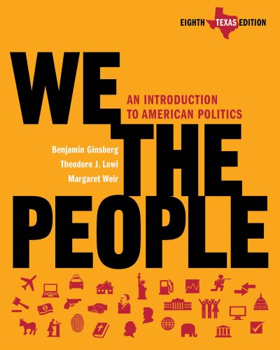 We the People: An Introduction to American Politics: Texas Edition