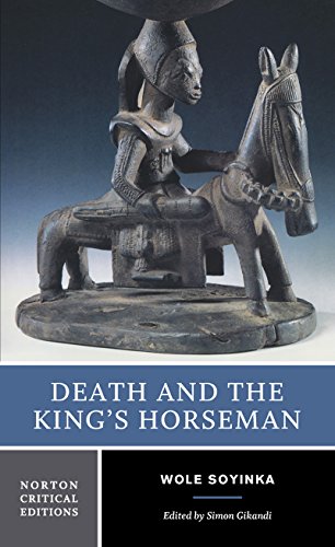 Death and the King′s Horsemen (NCE): Authoritative Text, Backgrounds and Contexts, Criticism (Norton Critical Editions)