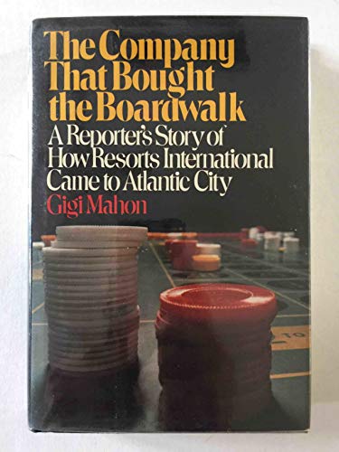 The Company That Bought the Boardwalk: A Reporter's Story of Resorts International