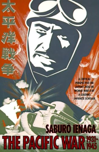 The Pacific War, 1931-1945: A Critical Perspective on Japan's Role in World War II